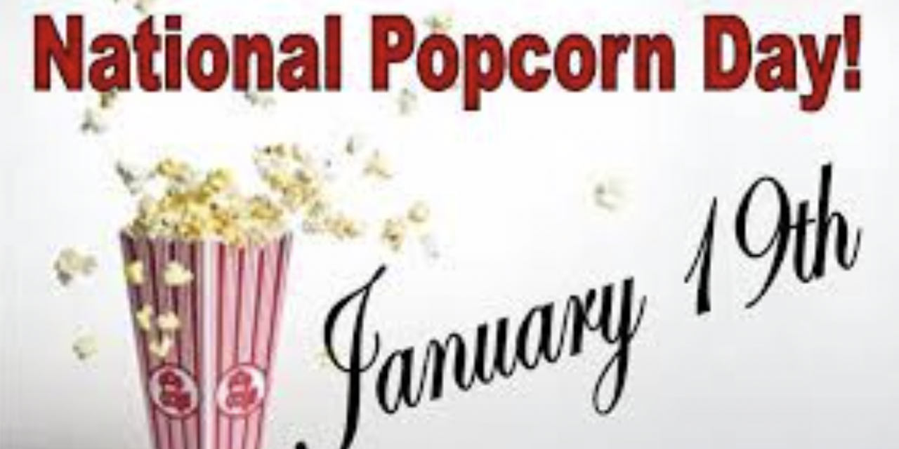 National Popcorn Day (USA) — January 19   [same date every year]