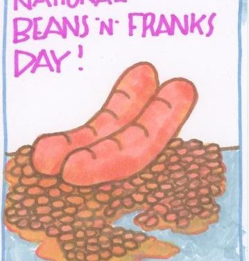 Today is National Beans & Franks Day (USA) — Saturday, July 13