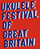 underway now — Ukulele Festival of Great Britain — 26-28 July — Cheltenham