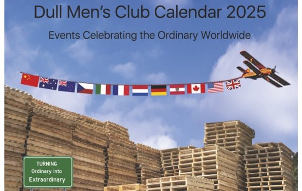 KINDLE version available now of Dull Men’s Club Calendar 2025: Events Celebrating the Ordinary Worldwide — print versions available in about a week