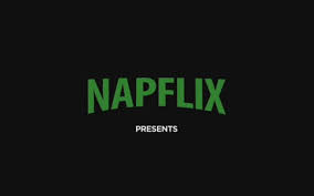 “NAPFLIX” . . . “NETFLIX for dull men
