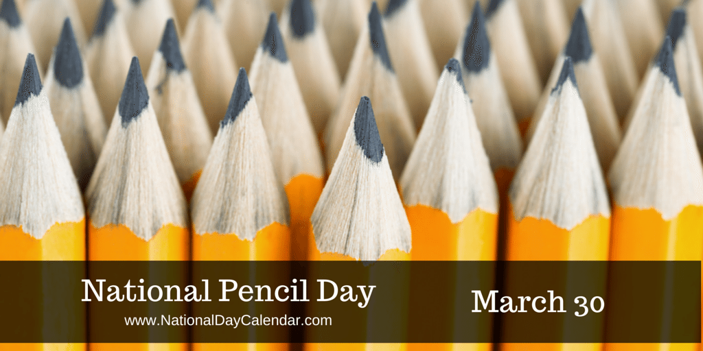 National Pencil Day (USA) — March 30